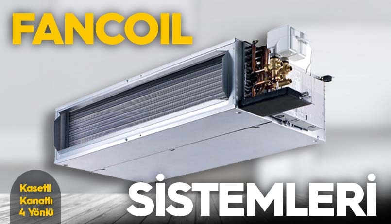 FAN COİL EKİPMANLARIYLA DİLEDİĞİNİZ SICAKLIĞI YAŞAYIN